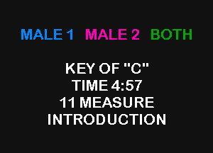 KEY OF C

TIME4z57
11 MEASURE
INTRODUCTION