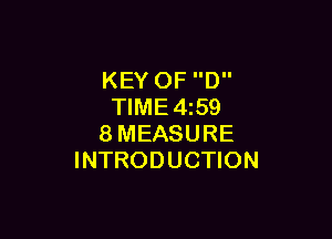 KEY OF D
TIME4z59

8MEASURE
INTRODUCTION
