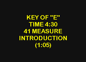 KEY OF E
TIME4z30

41 MEASURE
INTRODUCTION
(1105)