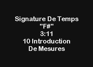 Signature De Temps
IIF II

3z11
10 Introduction
De Mesures