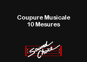 Coupure Musicale
10 Mesures