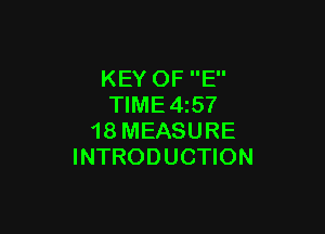 KEY OF E
TlME4z57

18 MEASURE
INTRODUCTION