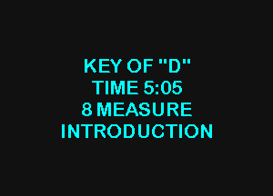 KEY OF D
TIME 5z05

8MEASURE
INTRODUCTION