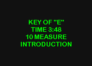 KEY OF E
TIME 3 48

10 MEASURE
INTRODUCTION