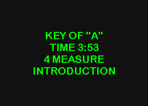 KEY OF A
TIME 353

4MEASURE
INTRODUCTION