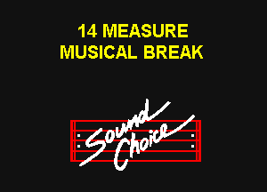 14 MEASURE
MUSICAL BREAK

953154