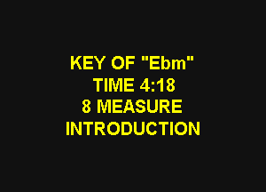 KEY 0F Ebm
TIME 4z18

8 MEASURE
INTRODUCTION