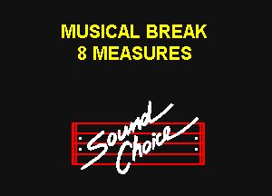 MUSICAL BREAK
8 MEASURES

953154