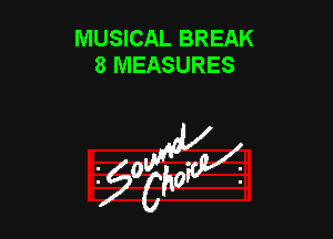 MUSICAL BREAK
8 MEASURES

953154