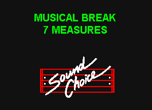 MUSICAL BREAK
7 MEASURES

953154