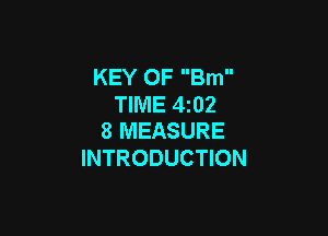 KEY 0F Bm
TIME 4z02

8 MEASURE
INTRODUCTION