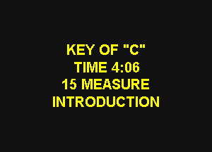 KEY OF C
TIME 4z06

15 MEASURE
INTRODUCTION