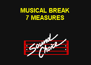 MUSICAL BREAK
7 MEASURES

953154