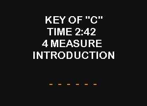 KEY OF C
TIME 2142
4 MEASURE

INTRODUCTION
