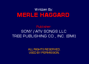 Written By

SONY fATV SONGS LLC

TREE PUBLISHING CO, INC EBMIJ

ALL RIGHTS RESERVED
USED BY PERMISSION