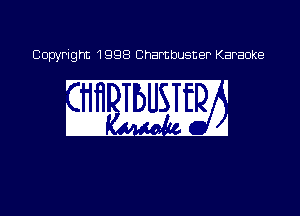 Copyright 1998 Chambusner Karaoke

JBUSTE

m
