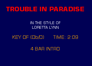 IN THE STYLE 0F
LORETTA LYNN

KEY OF (DbeJ TIME 2309

4 BAH INTRO