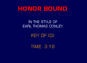 IN THE SWLE OF
EARL THOMAS CONLEY

KEY OF EDJ

TlMEi 318