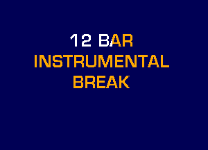 1 2 BAR
INSTRUMENTAL

BREAK