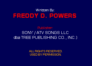 Written By

SONY (ATV SONGS LLC

dba TREE PUBLISHING CD , INC.)

ALL RIGHTS RESERVED
USED BY PERMISSION