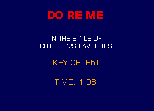 IN THE SWLE OF
CHILDREN'S FAVORITES

KEY OF EEbJ

TlMEi1iOB