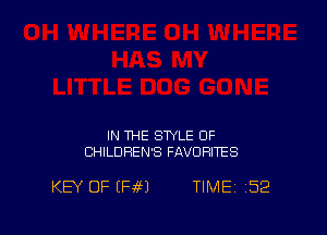 IN THE STYLE OF
CHILDREN'S FAVORITES

KEY OF (H591 TIME '52