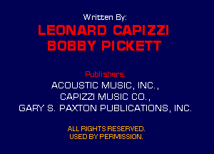 W ritcen By

ACOUSTIC MUSIC, INC,
CAPIZZI MUSIC CU .
GARY 8 PAXTDN PUBLICATIONS, INC

ALL RIGHTS RESERVED
USED BY PENSSION