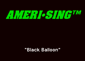 EMEEioSJHgTM

Black Balloon