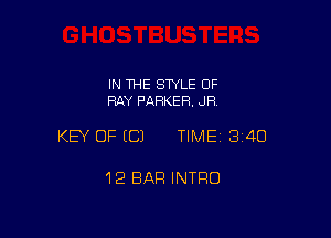 IN THE STYLE OF
RAY PARKER. JR

KEY OF (C) TIME13i4O

12 BAR INTRO