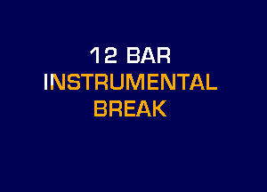 1 2 BAR
INSTRUMENTAL

BREAK