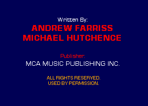 w ritten Bs-

MCA MUSIC PUBLISHING INC.

ALL RIGHTS RESERVED
USED BY PERMISSION