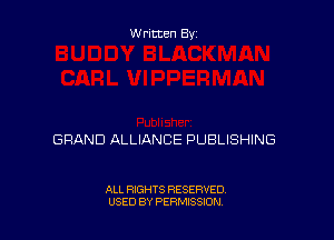 Written By

GRAND ALLIANCE PUBLISHING

ALL RIGHTS RESERVED
USED BY PERMISSION
