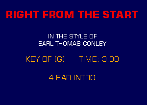 IN THE SWLE OF
EARL THOMAS CONLEY

KEY OF ((31 TIME 3108

4 BAR INTRO