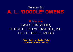 W ritten Byz

CAVESSDN MUSIC,
SONGS OF PDLYGRAM INT'L, INC
DJBJD FRIZZELL MUSIC

ALL RIGHTS RESERVED.
USED BY PERMISSION