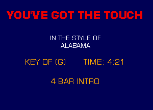 IN THE SWLE OF
ALABAMA

KEY OF EGJ TIME14121

4 BAR INTRO