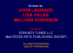 Written Byi

SDNYJATV TUNES LLC
dba CROSS KEYS PUBLISHING IASCAPJ

ALL RIGHTS RESERVED.
USED BY PERMISSION.