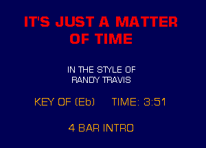 IN THE STYLE OF
RANDY TRAVIS

KEY OF (Eb) TIME 351

4 BAR INTRO