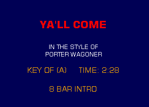 IN THE STYLE 0F
PORTER WAGUNER

KEY OF (Al TIME12128

8 BAR INTRO