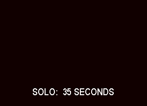 SOLOI 35 SECONDS