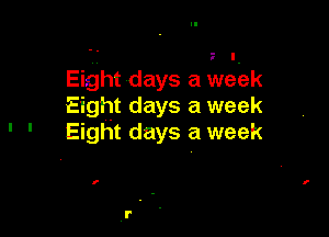 Eight days a week
Eight days a week

Eight days a week

I