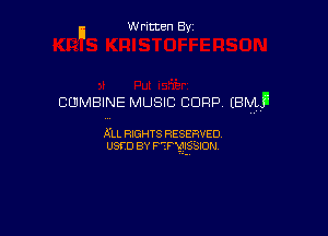 W ritcen By

COMBINE MUSIC CORP (BMLJI

A'LL RIGHTS RESERVED
usm BY FTPNQISSION