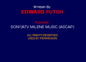 Written By

SONYJATV MILENE MUSIC IASCAPJ

ALL RIGHTS RESERVED
USED BY PERMISSION
