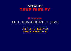 Written By

SOUTHERN ARTS MUSIC (BM!)

ALL RIGHTS RESERVED
USED BY PERMISSION