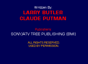 Written By

SDNYIATV TREE PUBLISHING EBMIJ

ALL RIGHTS RESERVED
USED BY PERMISSION