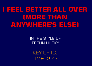 IN THE STYLE 0F
FEHLIN HUSKY

KEY OF ((31
TIME 2 42
