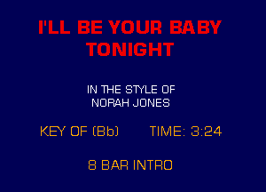 IN THE STYLE OF
NUHAH JONES

KB' OF IBbJ TIME 324

8 BAR INTRO