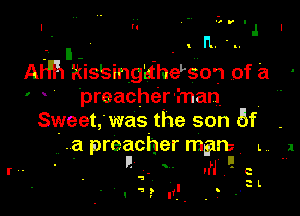 . rL.
mmll kis'singdhePSow of a
' . preacher' man

Sweet, was the son 5f

a preacher mgns ,
I! . m IN I! c

u.

.wu' A ..