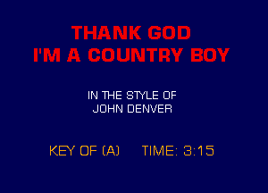 IN THE STYLE OF
JOHN DENVER

KEY OF (A1 TIME 3'15