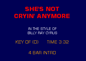 IN THE STYLE OF
BILLY RAY CYRUS

KEY OF (DJ TIME 8182

4 BAR INTRO