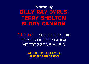 W ritcen By

SLY DOG MUSIC
SONGS OF PDLYGRAM
HDTDDGGDNE MUSIC

ALL RIGHTS RESERVED
USED BY PERMISSDN